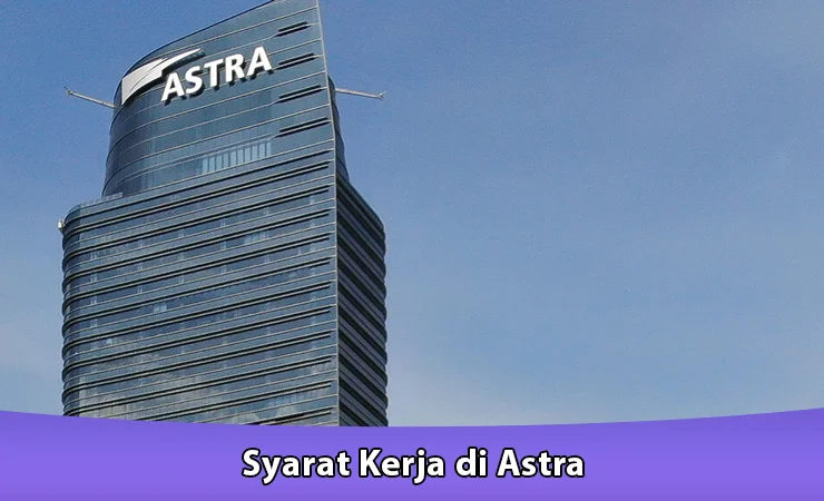 Syarat Kerja di Astra