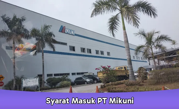 Syarat Masuk PT Mikuni