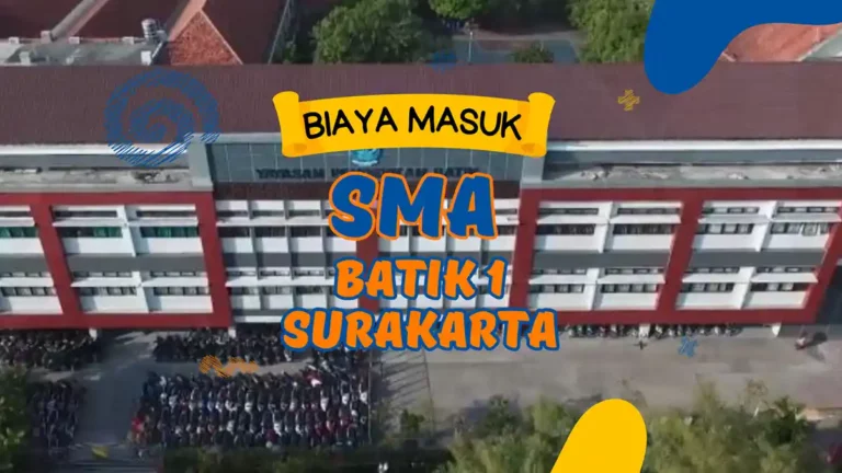 Biaya Masuk SMA Batik 1 Surakarta dan PPDB
