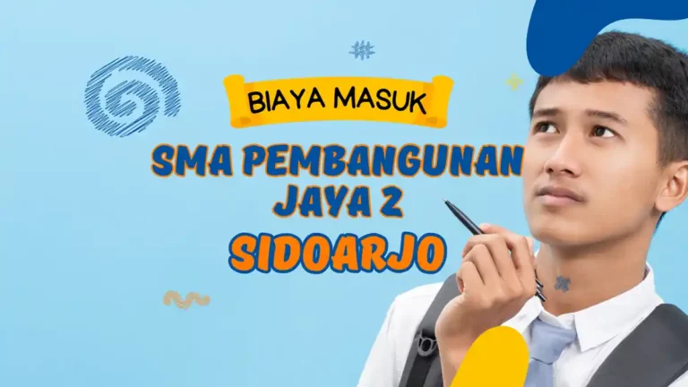 Biaya Masuk SMA Pembangunan Jaya 2 Sidoarjo