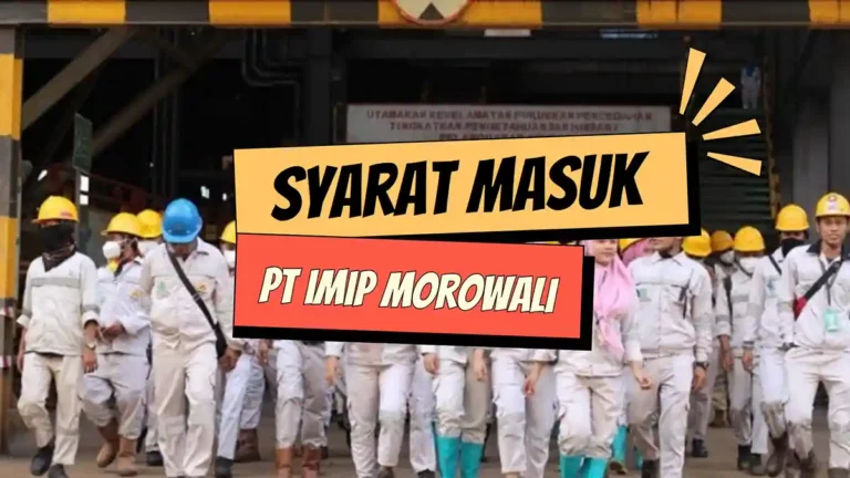 Syarat Masuk PT IMIP Morowali