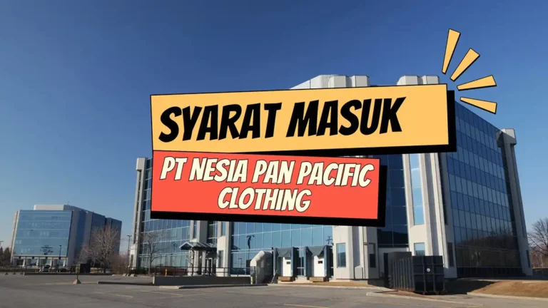 Syarat Masuk PT Nesia Pan Pacific Clothing