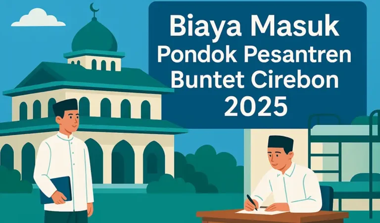 Biaya Masuk Pondok Pesantren Buntet Cirebon